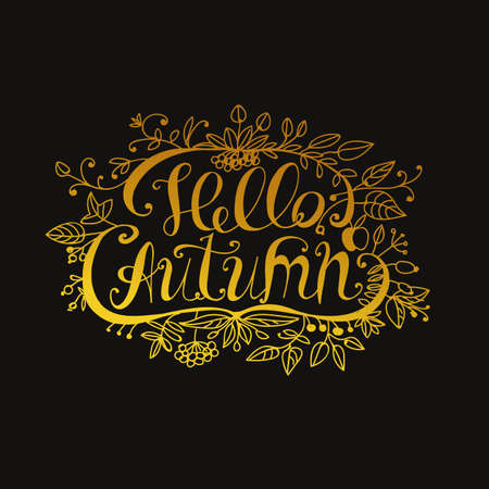 Lettering "Hello Autumn". The inscription and the natural elements. The leaves and berries. Autumn patterns. Dark background, gold pattern.のイラスト素材