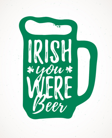Irish You Were Beer funny handdrawn dry brush style lettering, March St. Patrick's Day celebration. Suitable for t-shirt, poster, etc.のイラスト素材