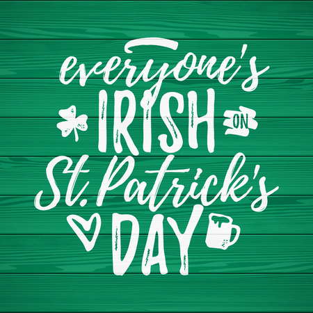 Everyone's Irish on St. Patrick's Day funny handdrawn dry brush style lettering on green wooden background, 17 March St. Patrick's Day celebration. Suitable for t-shirt, poster, etc.のイラスト素材