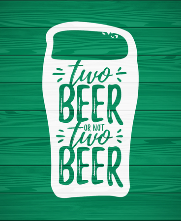 Two Beer or not Two Beer funny handdrawn dry brush style lettering on green wooden background, 17 March St. Patrick's Day celebration. Suitable for t-shirt, poster, etc.のイラスト素材