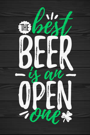 The Best Beer Is An Open One funny lettering, 17 March St. Patrick's Day celebration design element. Suitable for t-shirt, poster, etc. vector illustrationのイラスト素材