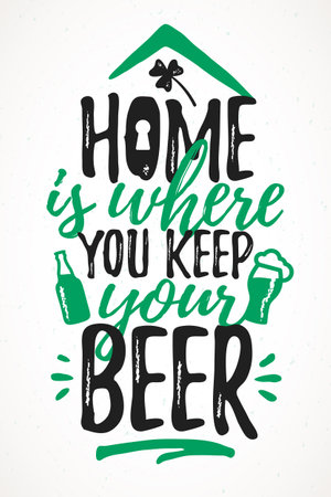 Home Is Where You Keep Your Beer funny lettering, 17 March St. Patrick's Day celebration design element. Suitable for t-shirt, poster, etc. vector illustrationのイラスト素材