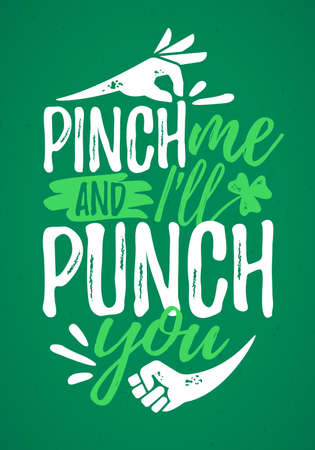 Pinch Me And I Will Punch You funny lettering, 17 March St. Patrick's Day celebration design element. Suitable for t-shirt, poster, etc. vector illustrationのイラスト素材