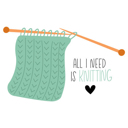 Inspirational greeting card with knitting and phrase. All you need is knitting
