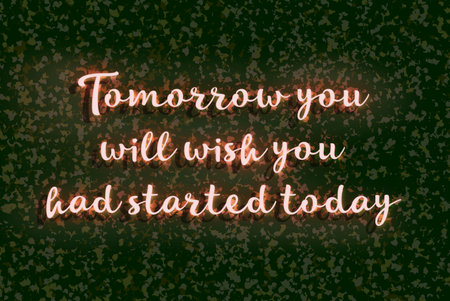Tomorrow you will wish you had started today neon signの写真素材