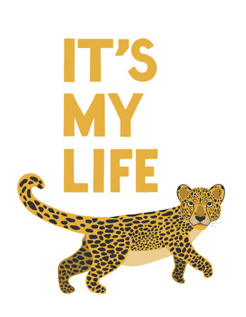 Leopard and text. Its my life. Print for T-shirts, poster, postcards, profile pic. Jungle style....