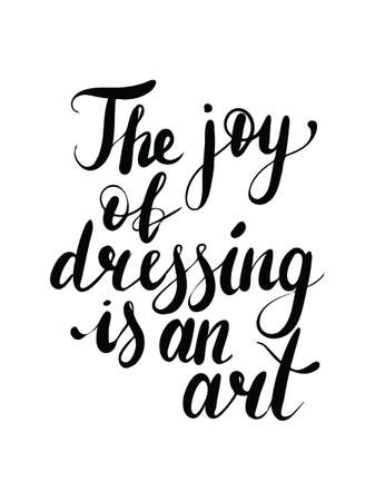 Vector hand lettering calligraphy fashion text the joy of dressing is an art on isolated white backgroundのイラスト素材