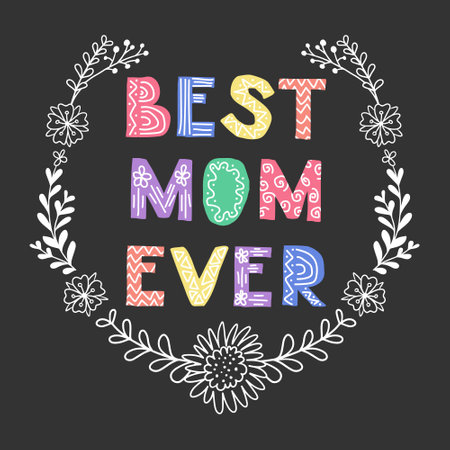 Childish lettering with flowers for Mothers day. Dark theme. Text Best Mom Ever. Scandinavian lettering with floral ornament. Good for poster, printout, greeting cardのイラスト素材