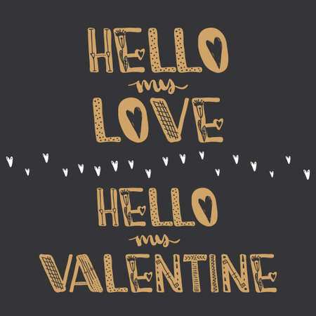 Hello my love. Hello my Valentine. Motivational quotes. Sweet cute inspiration, typography. Calligraphy photo graphic design element. A handwritten sign. Vector illustrationのイラスト素材