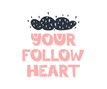 Your follow heart,  Hand drawn style typography poster with inspirational quote. Vector illustration.のイラスト素材