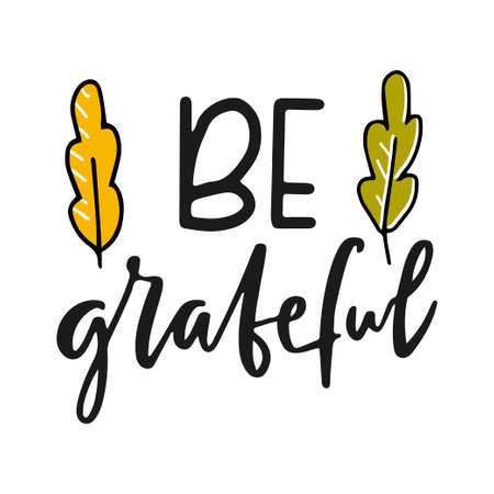 Be grateful. Hand drawn vector illustration. Autumn color poster. Good for scrap booking, posters, greeting cards, banners, textiles, gifts, shirts, mugs or other gifts. Vectorのイラスト素材
