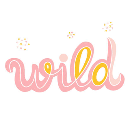 Wild word hand drawn stylized lettering in pink and yellow with abstract dots around. Phrase for print or design.のイラスト素材
