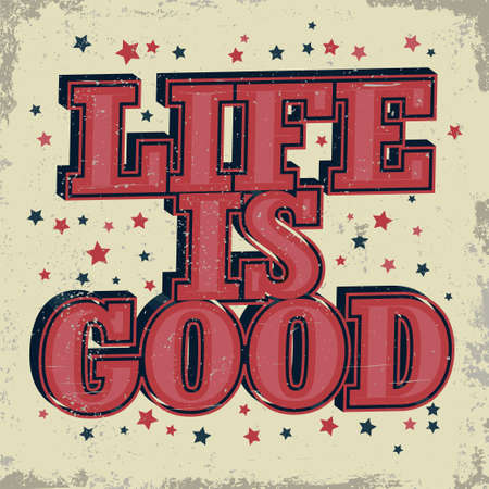 Life is good typographic emblem - Hipster label, inspiration words with stars, T-Shirt Print. Vectorのイラスト素材