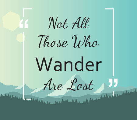 Quote - Not all those who wander are lostのイラスト素材