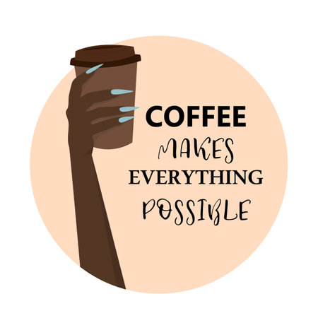A dark skinned hand with long beautiful nails holds a paper cup of coffee. Nearby coffee makes everything possible.のイラスト素材