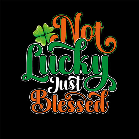 Not Lucky Just Blessed Irish Typographyのイラスト素材