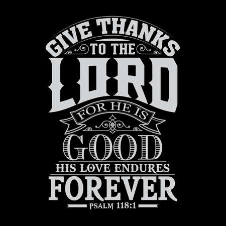 give thanks to the lord for he is good his love endures forever. Hand Lettered quote. Bible Verse. Modern typographyのイラスト素材