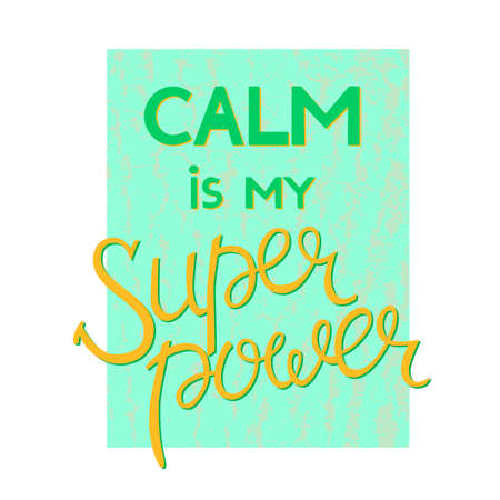 Calm is my superpower - hand drawn lettering quote. Vector illustrationのイラスト素材