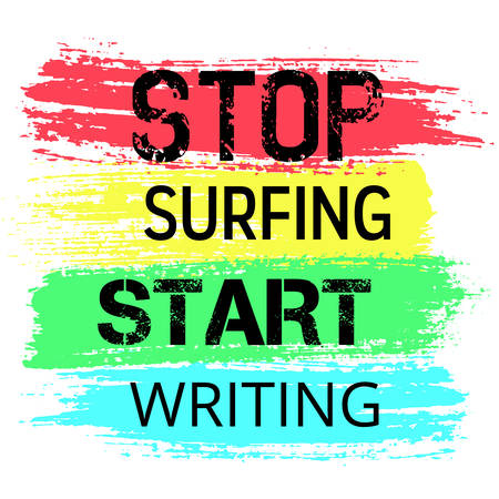 Vector Motivational Poster Stop Surfing Intenet, Start Writing. Vector grunge brush strokes background for text. Words easily removed. Colorful design, horizontal painted stripes. Grungy typography.のイラスト素材