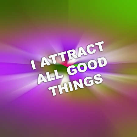 text I Attract All Good Things. concept for Positive attraction law Motivation Affirmation. Lifestyle business concept. Fast motion backgroundの写真素材