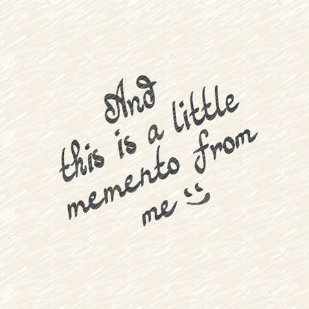 Friendly presentation. And this is a little memento from me. Congratulation inscription, a message for the other hand, lettering, greeting, typography, a note to a friend.のイラスト素材