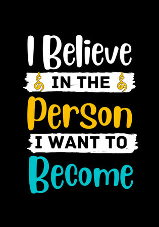 I Believe In The Person I Want To Become. Inspirational Quote. Motivational Quote Poster Designの写真素材