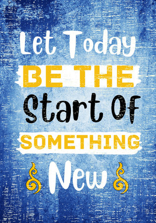 Let Today Be The Start Of Something New. Inspirational Quote. Typography Motivational Quote Poster Designの写真素材