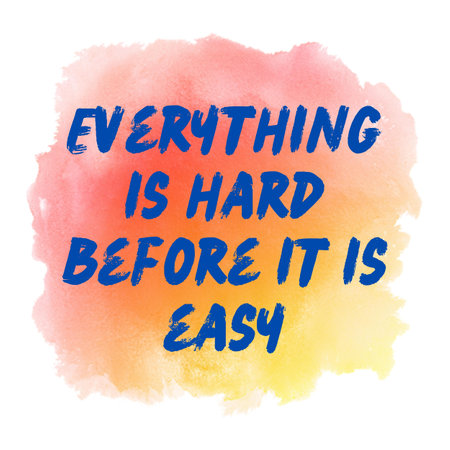 Everything is hard before it is easy. Motivational quote on watercolour backgroundの写真素材