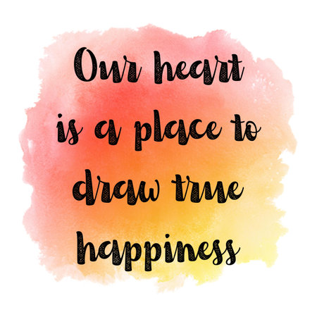 Our heart is a place to draw true happiness. Happiness quote on watercolor backgroundの写真素材