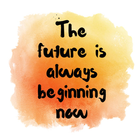 The future is always beginning now. Motivational quote on watercolor backgroundの写真素材