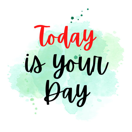 Today is a your day. stort motivational quote on watercolor backgroundの写真素材