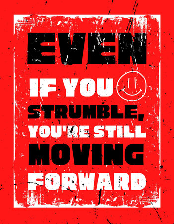 Even if you strumble, you're still Moving forward. motivational quote poster designの写真素材