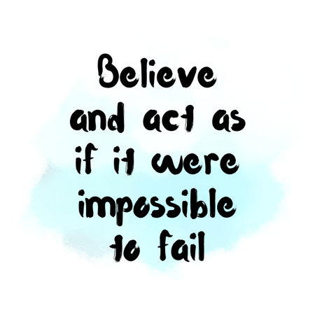 Believe and act as if it were impossible to fail. Top Motivational and inspirational quoteの写真素材