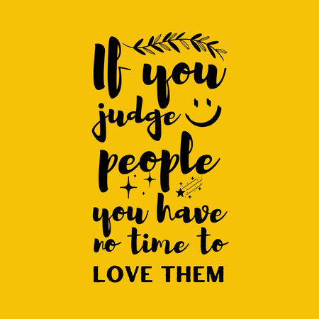 If you judge people, you have no time to love them. Motivational quote. Most Famous Quoteのイラスト素材