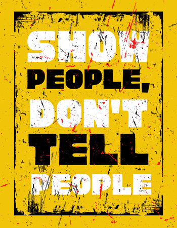 Show people don't tell people. motivational quote poster designのイラスト素材