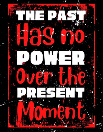 The past has no power, over the present moment. Motivational quote on grunge backgroundのイラスト素材