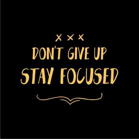 Don't give up stay focused. Motivational quotes for tshirt, poster, print. Inspirational Quotesのイラスト素材