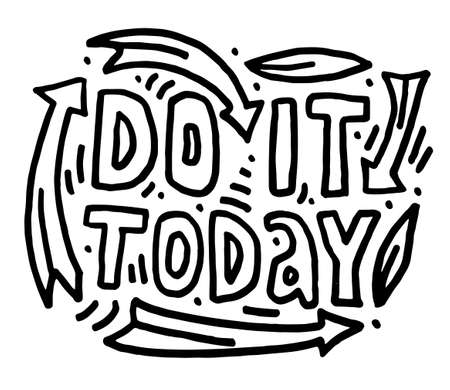 Do it Today. Motivational Doodle lettering for posters and cards. Positive slogan for office and gym. Black handmade lettering on white background.のイラスト素材
