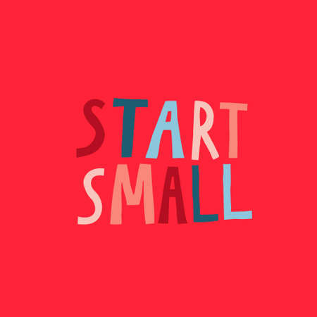 "Start small" lettering sign. Hand drawn multicolored letters. Inspirational quote. Fun design for poster, card, mug, shirt, print. Trendy stock vector illustration.のイラスト素材