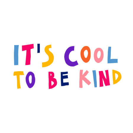 It's cool to be kind. Creative multicolor sign. Hand drawn lettering. Inspirational saying isolated on white background. Cute design for card, poster, sticker. Fun stock vector illustration.のイラスト素材