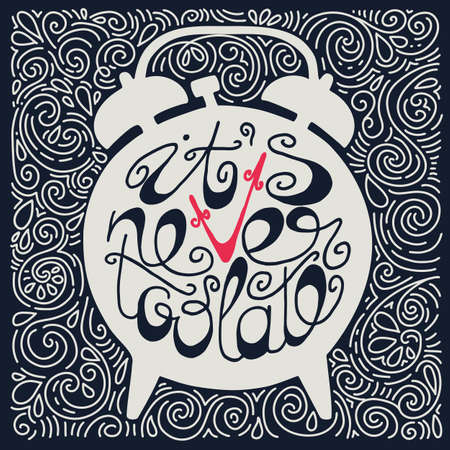 Hand drawn typography poster. Light silhouette of alarm clock on dark ornate background with inscription It is never too late. Inspirational motivation illustration.のイラスト素材