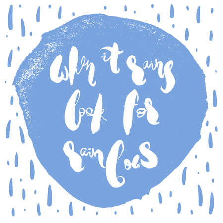 Poster with handwritten motivational inspirational phrase When It Rains Look For Rainbows. Hand drawn white lettering in a form of blue circle on a white background with raindropsのイラスト素材