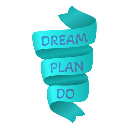 Dream Plan Do. Motivational quote on silk turquoise ribbon. Phrase for planner, self development journal, personal growth diary, poster, social media. Vector illustration on white backgroundのイラスト素材