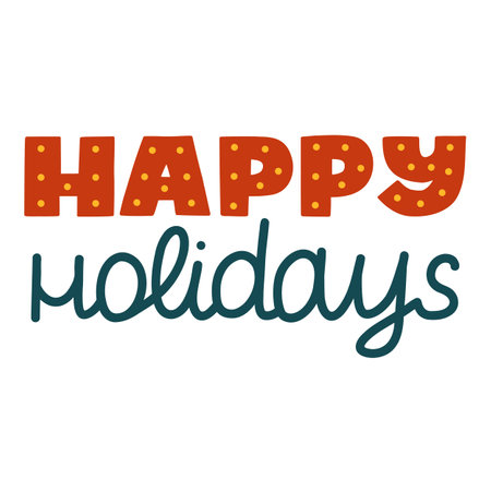 happy holidays. Cute isolated vector lettering for popular holiday. Colorful handwritten congratulations with Christmas, New Year. Calligraphic phrase for posters, greeting card, print, banner, stickerのイラスト素材