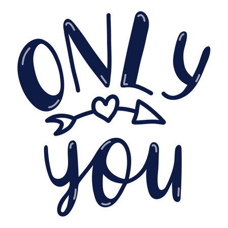 Only you. Hand drawn vector lettering isolated on background. Romantic phrase. Celebration greeting for Valentine's day. Romance and love concept. Trendy cute quote for popular holidays.のイラスト素材