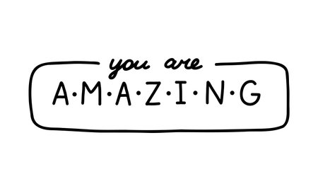 You are amazing. Handwritten lettering phrase about love for others, motivation for yourself. Cute inspirational and compliment quote in speech bubble. Doodle typography for sticker, poster, print.のイラスト素材