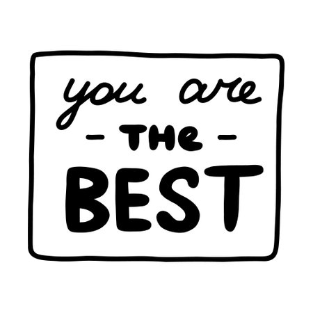 You are the best. Handwritten lettering phrase about love for others, motivation for yourself. Cute inspirational and compliment quote in speech bubble. Doodle typography for sticker, poster, printのイラスト素材