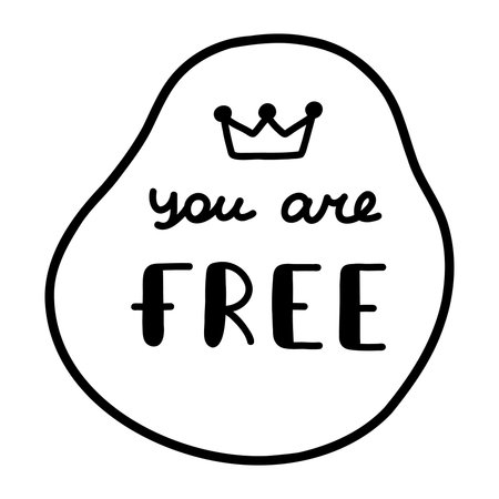 You are free. Handwritten lettering phrase about love for others, motivation for yourself. Cute inspirational and compliment quote in speech bubble. Doodle typography for sticker, poster, print.のイラスト素材