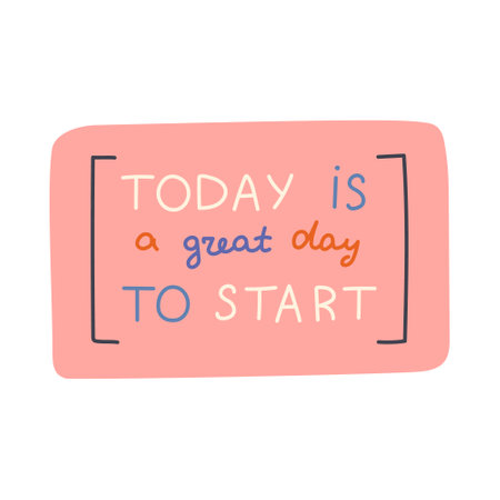 Today Is A Great Day To Start. Handwritten lettering phrase in square blob with brackets for motivation, result, achievement. Hand drawn inspirational doodle typography for poster, print, sticker.のイラスト素材