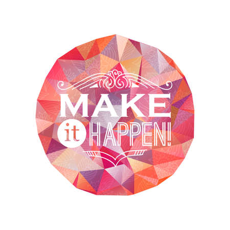 Inspiring  inscription with doodle elements and triangle background. "Make it happen!" fraseのイラスト素材
